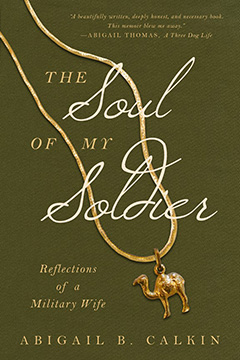 The Soul of My Soldier; Reflections of a Military Wife